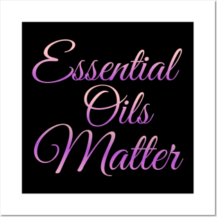 Essential Oils Matter Posters and Art